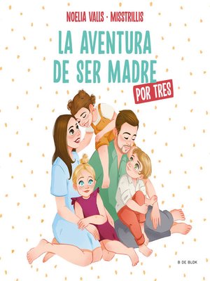 cover image of Misstrillis. La aventura de ser madre (por tres)